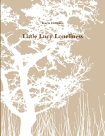 Little Lucy Loneliness 1105786498 Book Cover