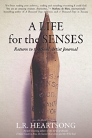 A Life for the Senses: Return to the Soul Artist Journal 0578648296 Book Cover