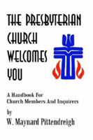 The Presbyterian Church Welcomes You: A Handbook for Church Members and Inquirers 1410719014 Book Cover