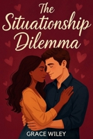 The Situationship Dilemma B0F8HBML1B Book Cover
