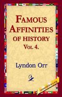 Famous Affinities of History - Volume 4 The Romance of Devotion 1421801760 Book Cover