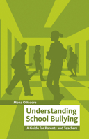 Understanding School Bullying: A Guide for Parents and Teachers 1847302181 Book Cover