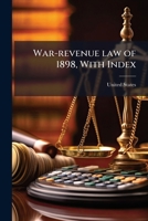 War-revenue law of 1898, with index 1171773358 Book Cover