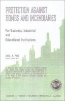 Protection Against Bombs and Incendiaries: For Business, Industrial, and Educational Institutions 0398025177 Book Cover