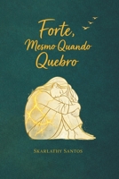 FORTE, MESMO QUANDO QUEBRO (Portuguese Edition) 6501916372 Book Cover