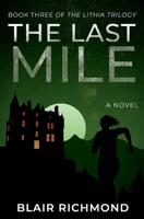 The Last Mile: The Lithia Trilogy, Book 3 1618220268 Book Cover