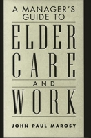 A Manager's Guide to Elder Care and Work 1567202292 Book Cover