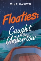 Floaties: Caught in the Undertow 1665518588 Book Cover