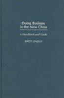 Doing Business in the New China: A Handbook and Guide 0275980316 Book Cover