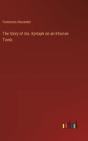 The Story of Ida. Epitaph on an Etrurian Tomb 3385361400 Book Cover