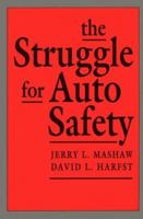 The Struggle for Auto Safety 0674423461 Book Cover