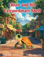 Oliver and His Extraordinary Shell B0DS3XPDCF Book Cover