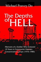 The Depths of Hell: Memoirs of soldier who endured 10 years in Communist Concentration camps 1977670377 Book Cover
