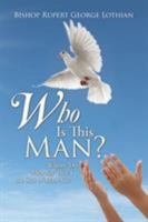 Who Is This Man?: Whom' Do Men Say That I the Son of Man Am? 1524538434 Book Cover