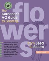 The Gardener's A-Z Guide to Growing Flowers from Seed to Bloom: 576 annuals, perennials, and bulbs in full color (Potting-Bench Reference Books) 1580175171 Book Cover