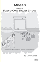Megan And The Radio One Road Show: A Spirit Guide, A Ghost Tiger, And One Scary Mother! B0CHL3RC36 Book Cover