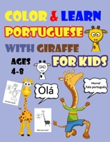 COLOR & LEARN PORTUGUESE WITH GIRAFFE FOR KIDS AGES 4-8: Giraffe Coloring Book for kids & toddlers - Activity book for Easy Portuguese for Kids ... Ex Exercises and Coloring pages all in one) B087SFLJG7 Book Cover