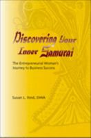 Discovering Your Inner Samurai: The Entrepreneurial Woman's Journey to Business Success 1934229059 Book Cover