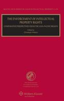 The Enforcement of Intellectual Property Rights: Comparative Perspectives from the Asia-Pacific Region 9041132198 Book Cover