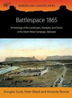 Battlespace 1865: Archaeology of the Landscapes, Strategies, and Tactics of the North Platte Campaign, Nebraska 1785703390 Book Cover