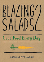 Blazing Salads 2: Good Food Every Day 0717150569 Book Cover