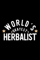World's Okayest Herbalist: Nice Notebook for Herbalist Funny Christmas Gift Idea for Herbalist Herbalist Journal 100 pages 6x9 inches 1704258693 Book Cover
