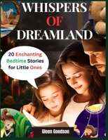 Whispers of Dreamland: 20 Enchanting Bedtime Stories for Little Ones B0CVNKBRQS Book Cover