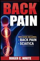 Back Pain: 2 Manuscripts - Back Pain, Sciatica 1539380203 Book Cover