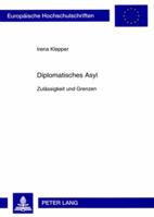 Diplomatisches Asyl: Zulaessigkeit Und Grenzen 3631584717 Book Cover