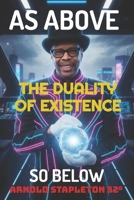 As Above ... So Below. The Duality of Existence B0H23YGY7Z Book Cover