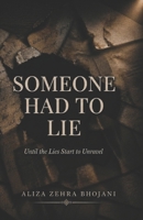 Someone Had To Lie: Until the Lies Start to Unravel B0H8MBYPFB Book Cover