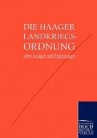 Die Haager Landkriegsordnung nebst Anlagen und Ergänzungen 3867412235 Book Cover