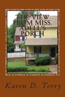 The View from Miss. Adell's Porch 1478316675 Book Cover