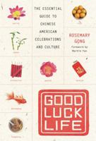 Good Luck Life: The Essential Guide to Chinese American Celebrations and Culture 0060735368 Book Cover