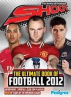 Shoot Ultimate Book of Football 2012 1907602232 Book Cover