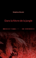 Dans la fièvre de la jungle 2322450537 Book Cover