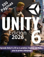 Aprende Unity 6 y C# en la práctica: Empieza con Unity y crea tu primer videojuego: La guía progresiva de 551 páginas: desde los fundamentos de la ... creación de un FPS completo (Spanish Edition) B0H9ZB8DV8 Book Cover