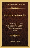 Geschichtsphilosophie: Einleitung Zu Einer Weltgeschichte Seit Der Volkerwanderung (1901) 1168408326 Book Cover