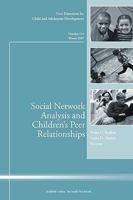Social Network Analysis and Children's Peer Relationships: New Directions for Child and Adolescent Development, Number 118 Winter 2007 (J-B CAD Single Issue Child & Adolescent Development) 0470259663 Book Cover