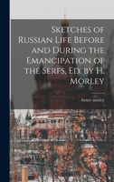 Sketches of Russian Life Before and During the Emancipation of the Serfs, Ed. by H. Morley B0BMB6XVLY Book Cover