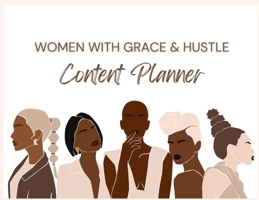 Women With Grace & Hustle Content Planner 1087952867 Book Cover