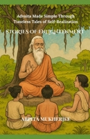Stories of Enlightenment: Advaita Made Simple Through Timeless Tales of Self-Realization 8199149841 Book Cover