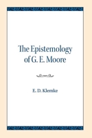The epistemology of G. E. Moore (Northwestern University publications in analytical philosophy) 0810100010 Book Cover