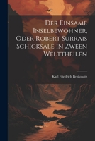 Der einsame Inselbewohner, Oder Robert Surrais Schicksale in zween Welttheilen (German Edition) 1022615637 Book Cover