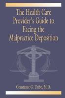 The Health Care Provider's Guide to Facing the Malpractice Deposition 1138443085 Book Cover