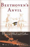 Beethoven's Anvil: Music In Mind And Culture 0465015433 Book Cover