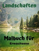 Landschaften - Malbuch für Erwachsene: Tropische Strände, Schöne Städte, Berge, Landschaften zum Ausmalen für Erwachsene, 50 Illustrationen von Bergen, Natur, Wald, Meer B08VR7WQN7 Book Cover
