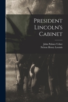 President Lincoln's Cabinet 1013536541 Book Cover