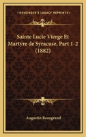Sainte Lucie Vierge Et Martyre de Syracuse, Part 1-2 (1882) 1160250596 Book Cover