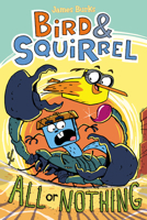 Bird  Squirrel All or Nothing: A Graphic Novel (Bird  Squirrel #6) 1338252070 Book Cover